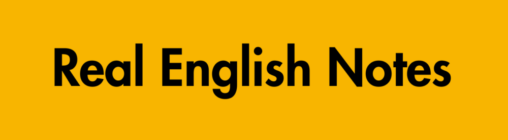 Real English Notes